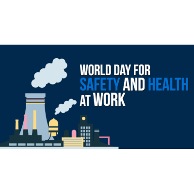 World Day for Safety and Health at Work World Day for Safety and Health at Work